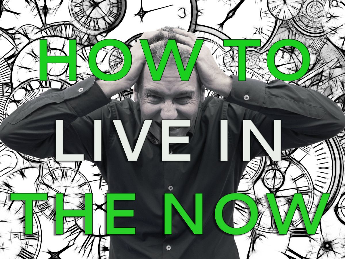 How To Live In The Now